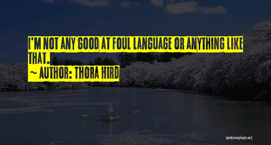 Foul Language Quotes By Thora Hird