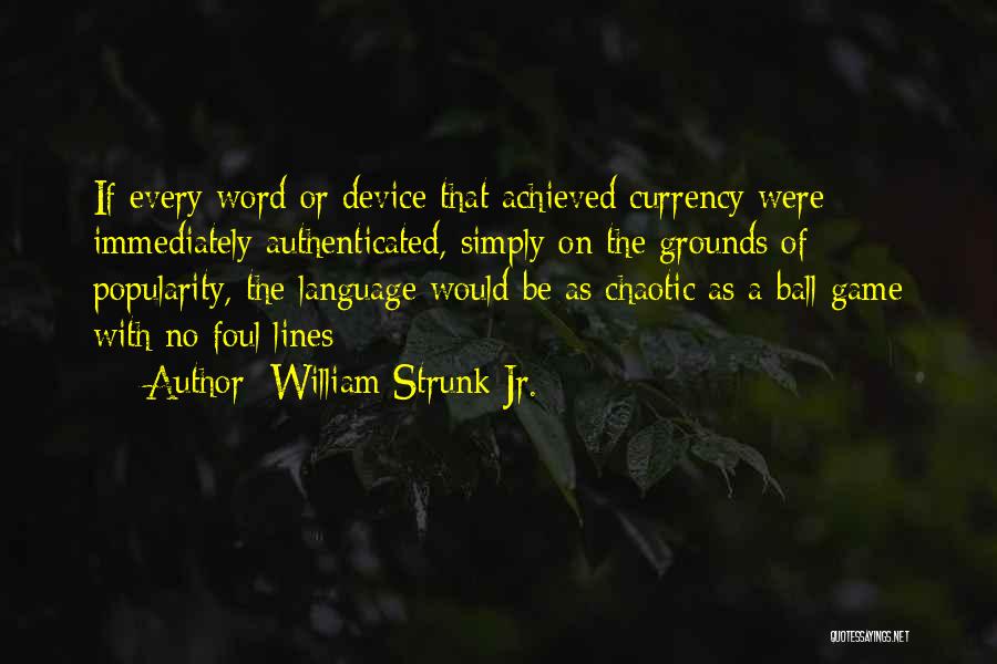 Foul Language Quotes By William Strunk Jr.