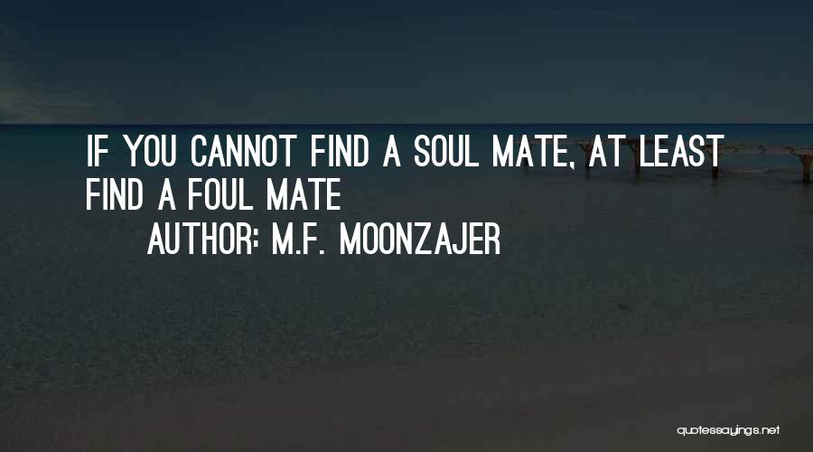 Foul Love Quotes By M.F. Moonzajer