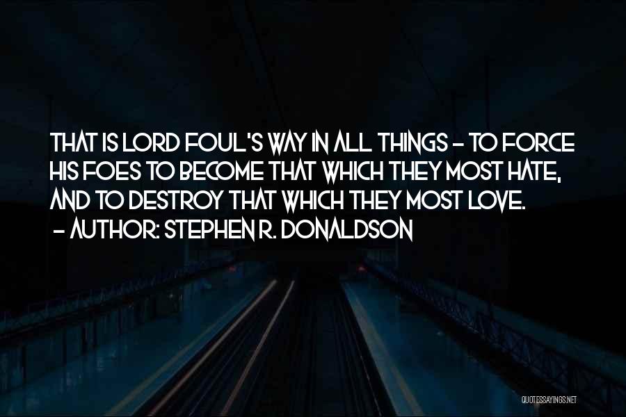 Foul Love Quotes By Stephen R. Donaldson