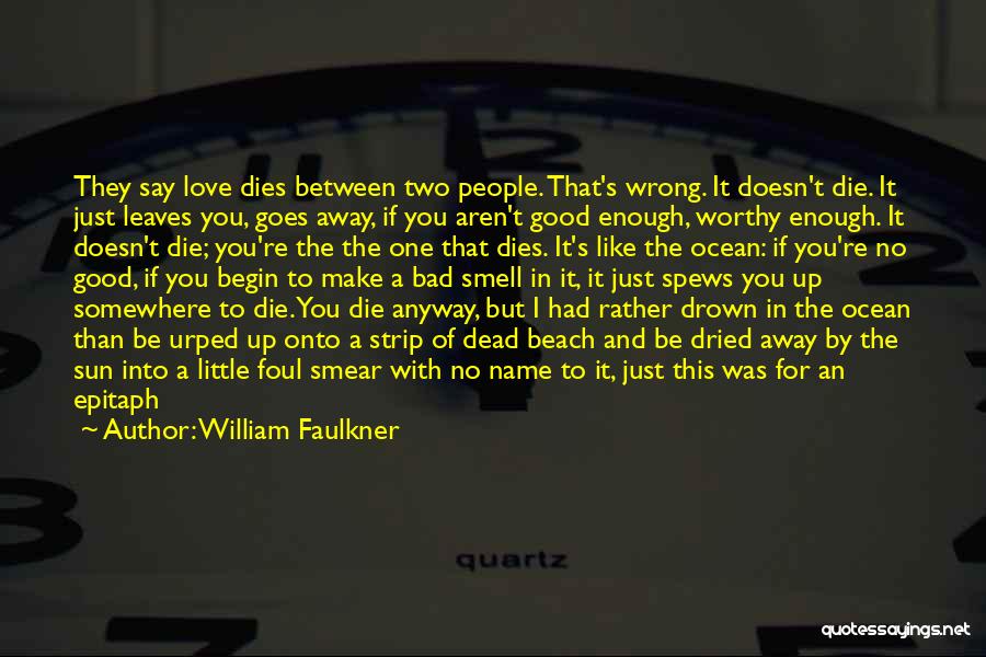 Foul Love Quotes By William Faulkner