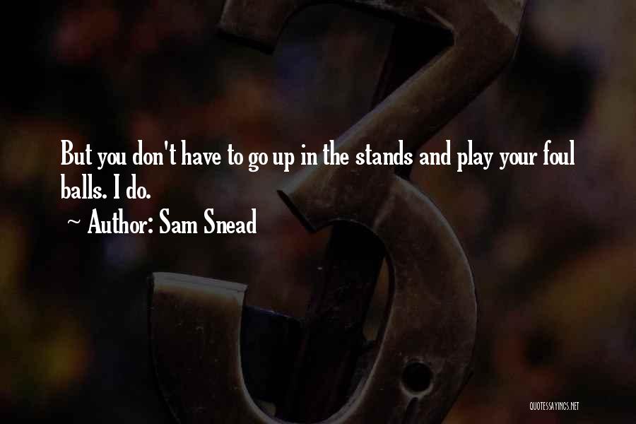 Foul Play Quotes By Sam Snead