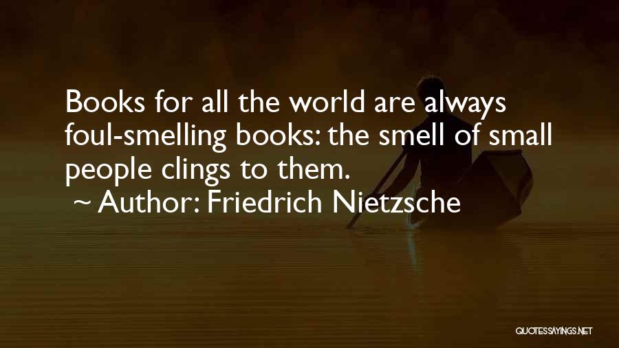 Foul Smell Quotes By Friedrich Nietzsche