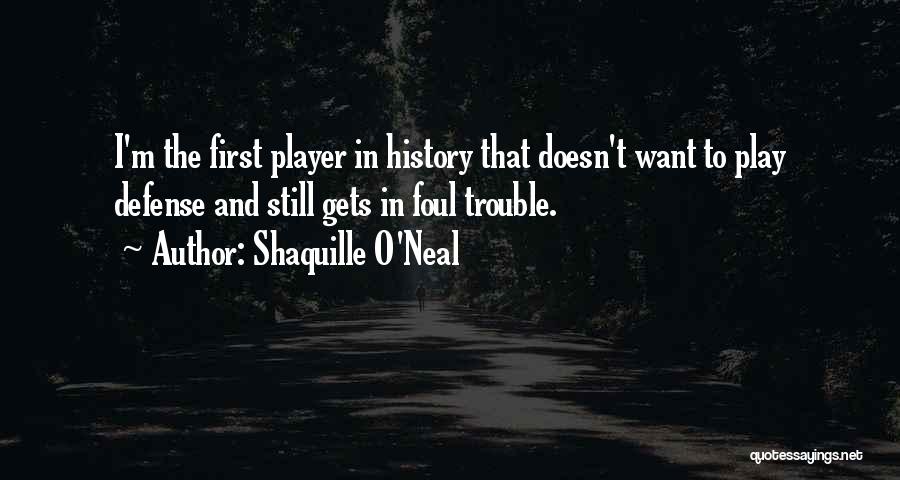 Foul Trouble Quotes By Shaquille O'Neal