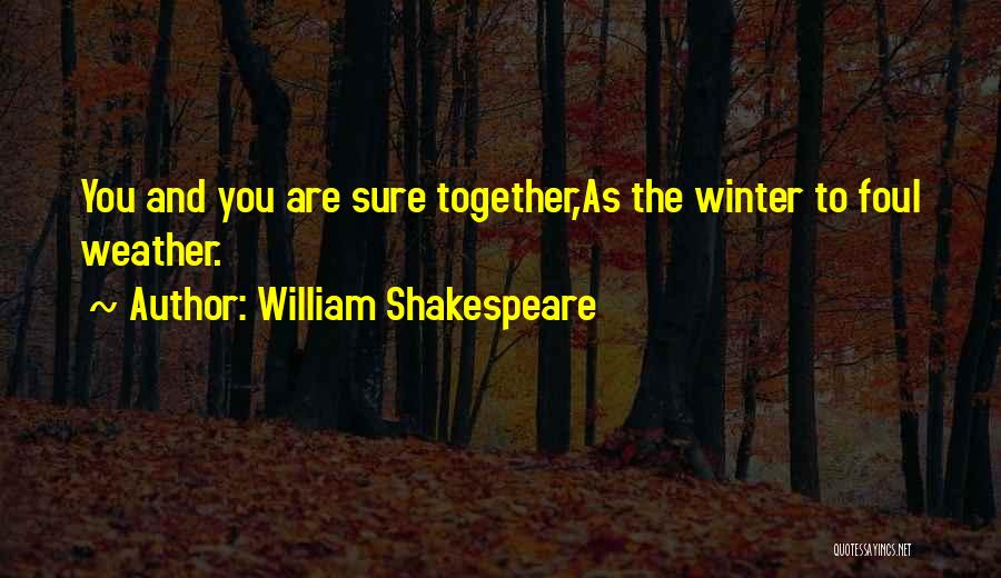 Foul Weather Quotes By William Shakespeare