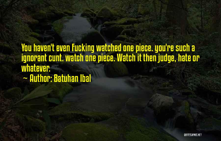 Foul Words Quotes By Batuhan Ibal