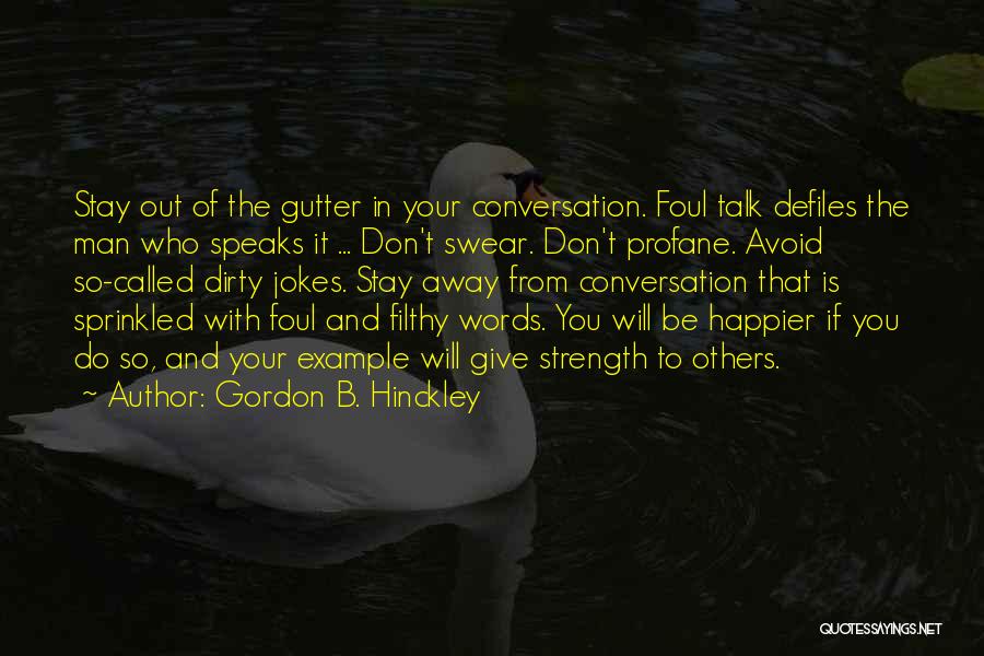 Foul Words Quotes By Gordon B. Hinckley