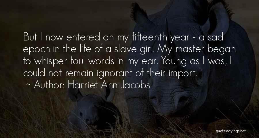 Foul Words Quotes By Harriet Ann Jacobs