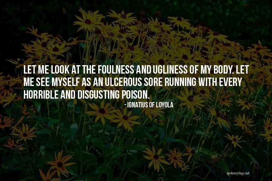 Foulness Quotes By Ignatius Of Loyola Foulness Quotes By Ignatius Of Loyola