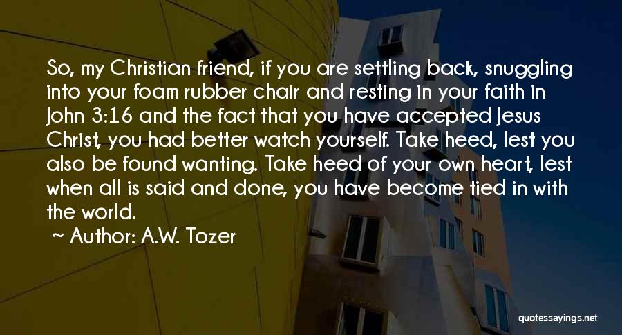 Found A Friend In You Quotes By A.W. Tozer