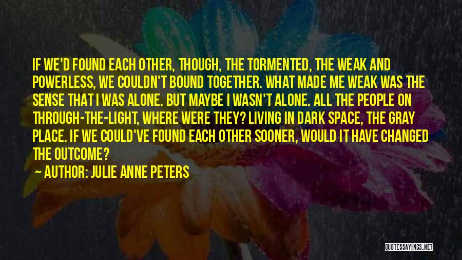 Found Each Other Quotes By Julie Anne Peters