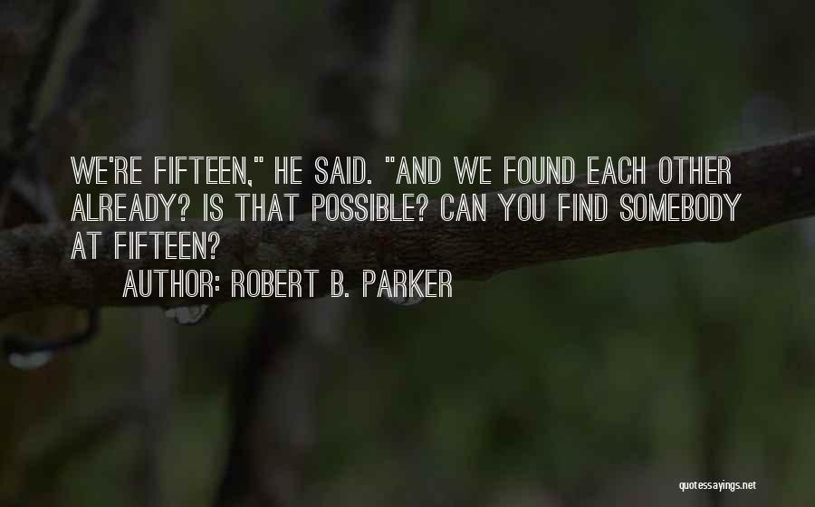 Found Each Other Quotes By Robert B. Parker