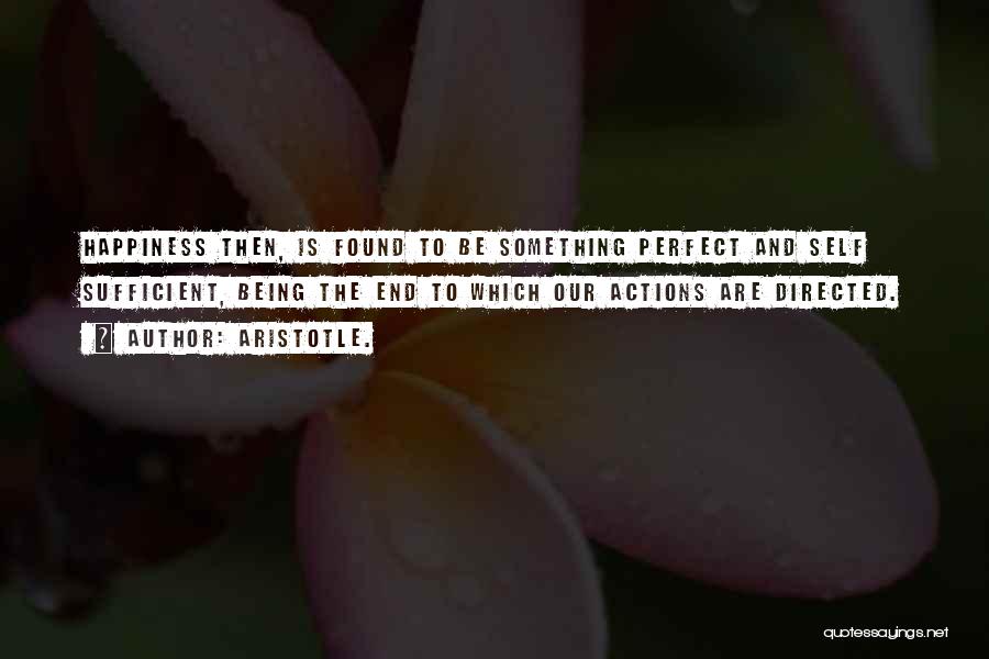 Found Happiness Quotes By Aristotle.