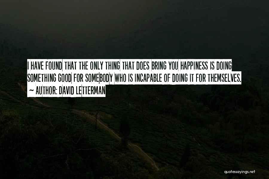 Found Happiness Quotes By David Letterman