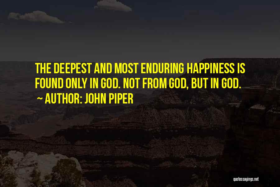 Found Happiness Quotes By John Piper