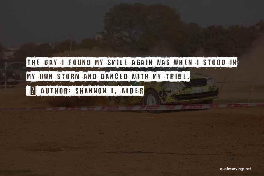 Found My Smile Again Quotes By Shannon L. Alder