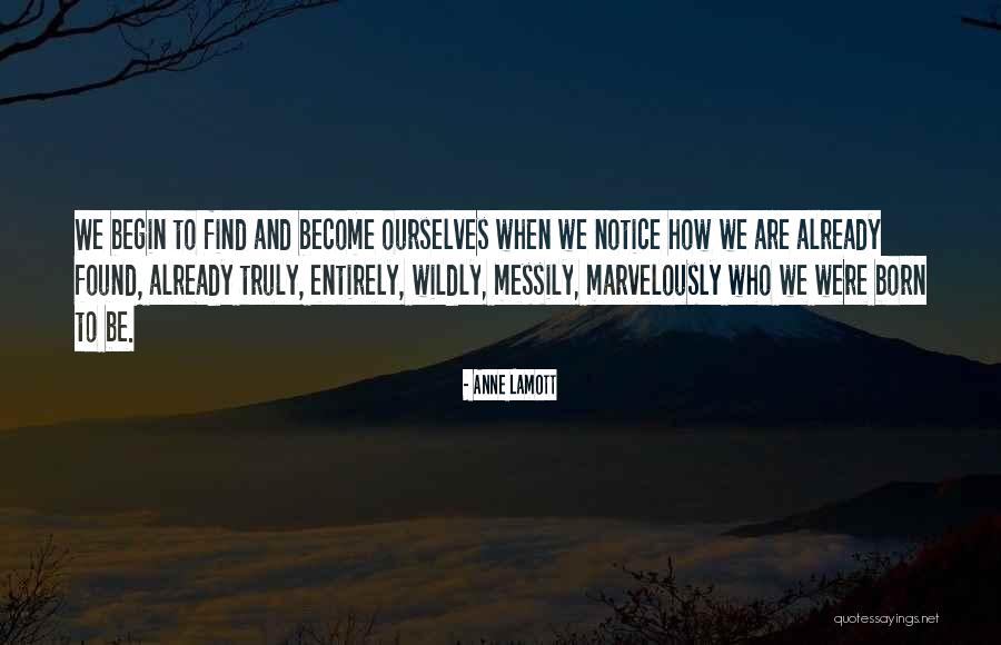 Found Notice Quotes By Anne Lamott Found Notice Quotes By Anne Lamott