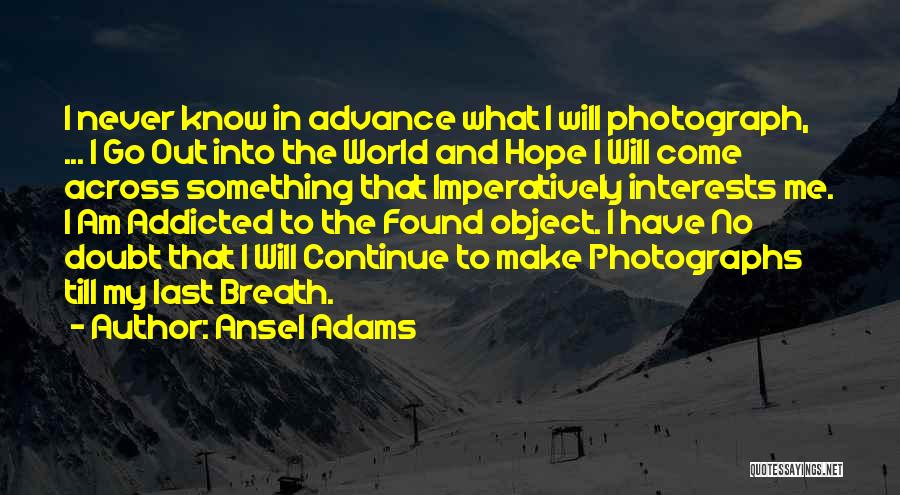 Found Objects Quotes By Ansel Adams