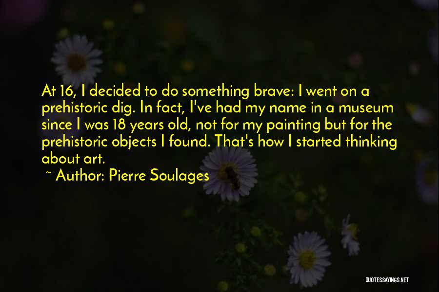 Found Objects Quotes By Pierre Soulages