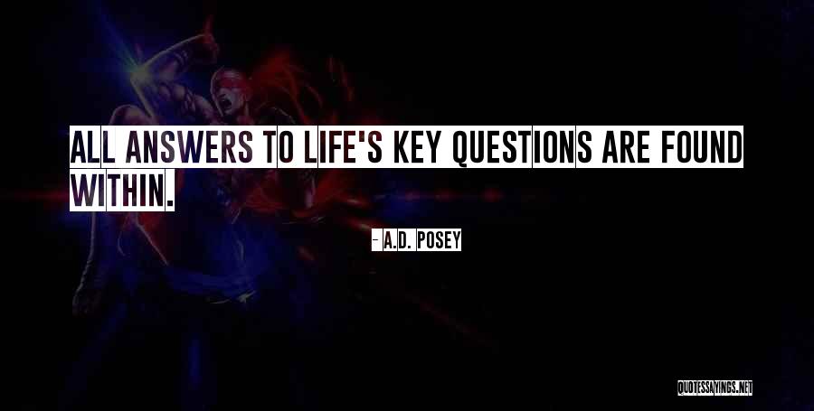 Found Out Answers To All Questions Quotes By A.D. Posey Found Out Answers To All Questions Quotes By A.D. Posey