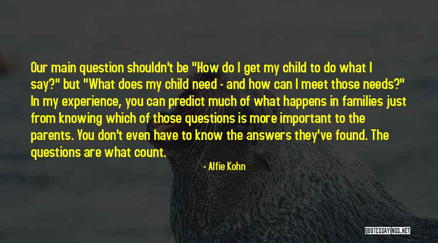 Found Out Answers To All Questions Quotes By Alfie Kohn Found Out Answers To All Questions Quotes By Alfie Kohn