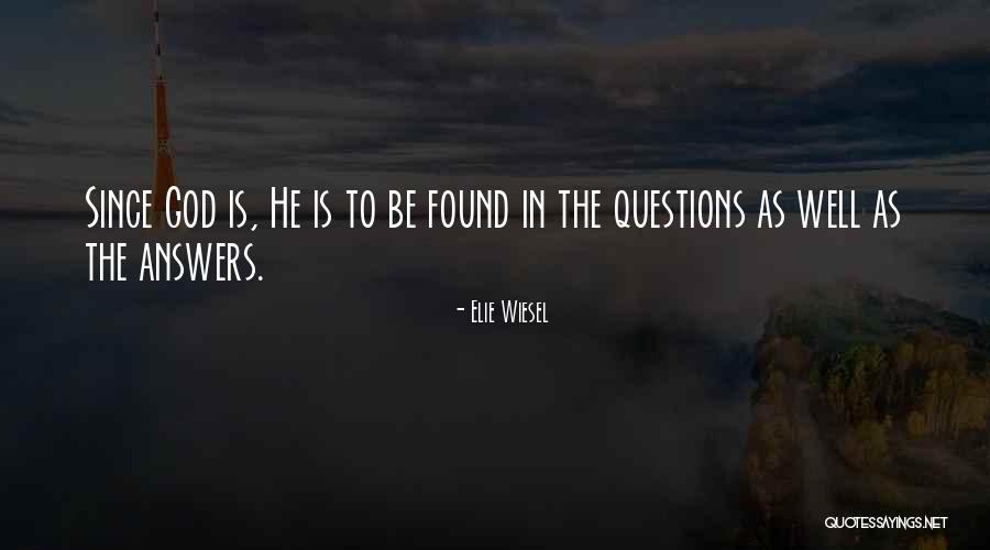 Found Out Answers To All Questions Quotes By Elie Wiesel Found Out Answers To All Questions Quotes By Elie Wiesel