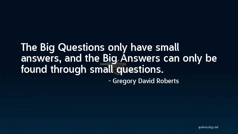 Found Out Answers To All Questions Quotes By Gregory David Roberts Found Out Answers To All Questions Quotes By Gregory David Roberts
