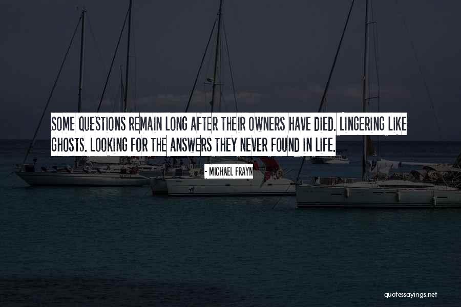 Found Out Answers To All Questions Quotes By Michael Frayn Found Out Answers To All Questions Quotes By Michael Frayn