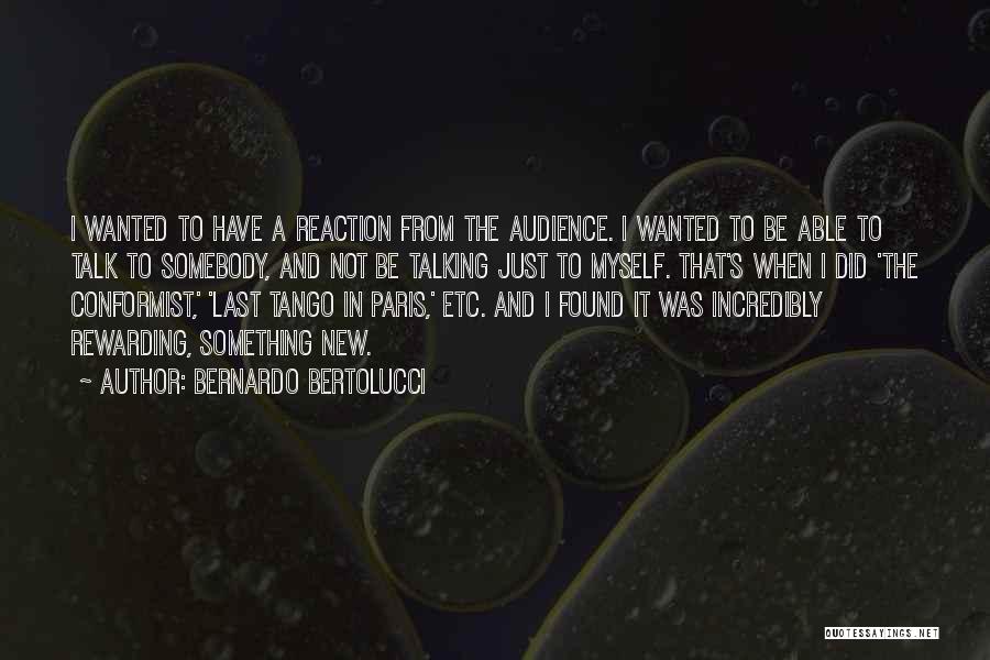 Found Somebody New Quotes By Bernardo Bertolucci