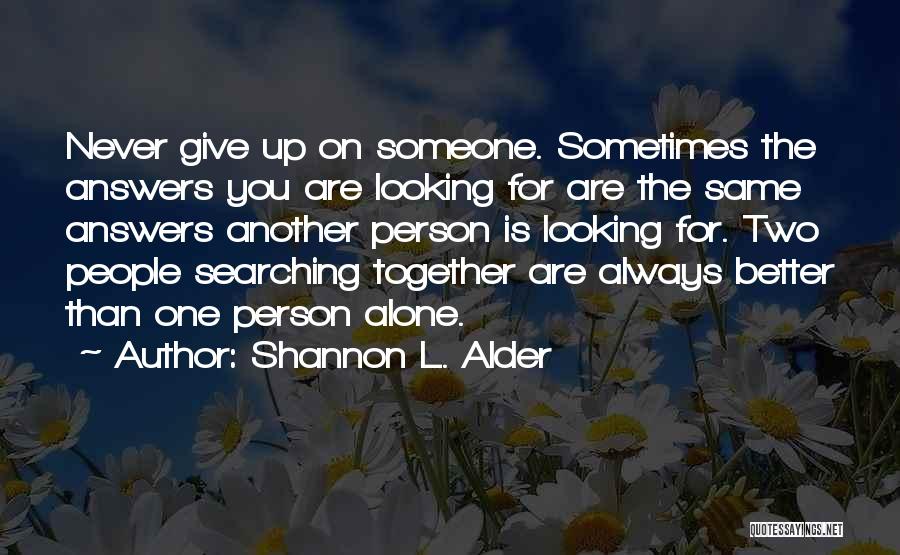 Found Someone Better Quotes By Shannon L. Alder