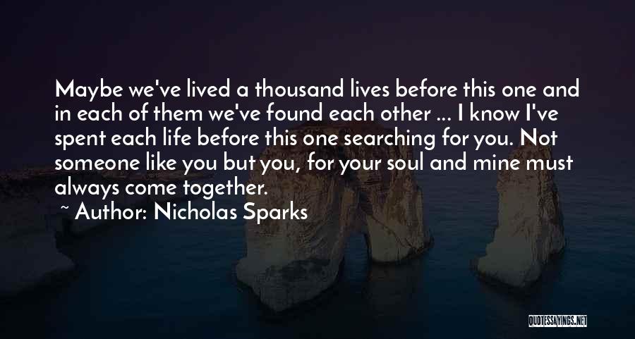 Found Someone Like You Quotes By Nicholas Sparks