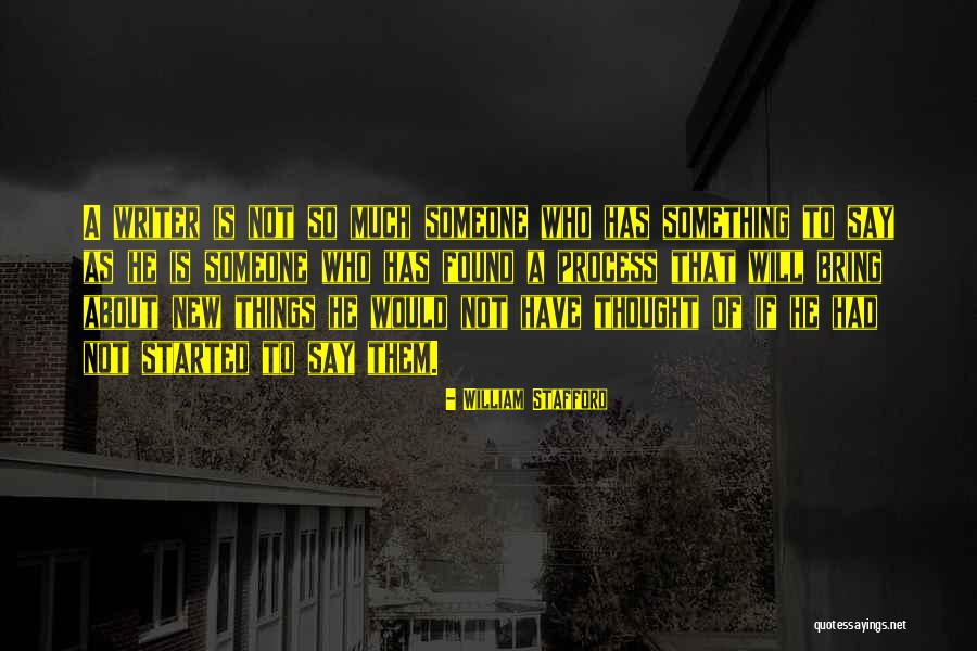 Found Someone New Quotes By William Stafford Found Someone New Quotes By William Stafford