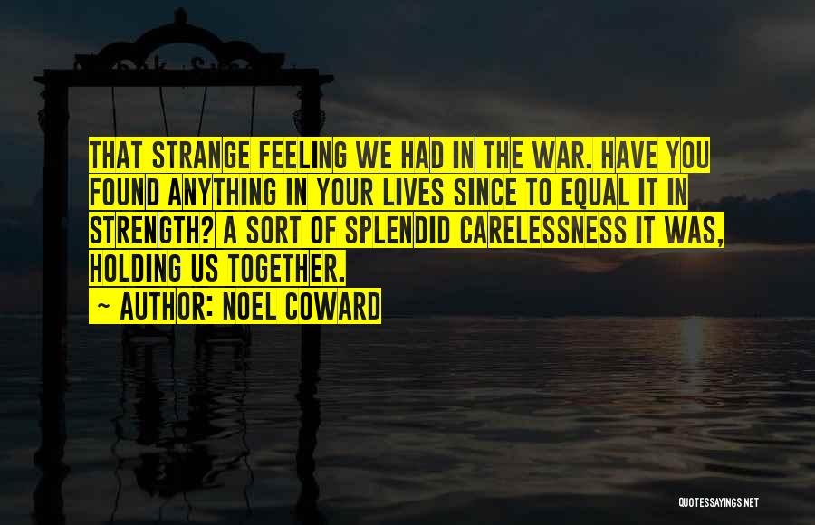 Found Strength Quotes By Noel Coward