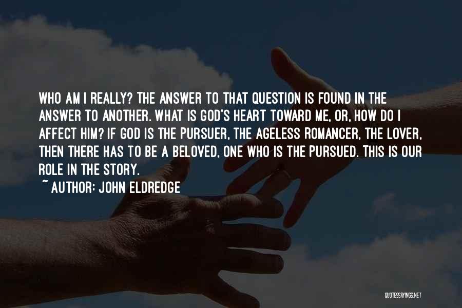 Found The Answer Quotes By John Eldredge