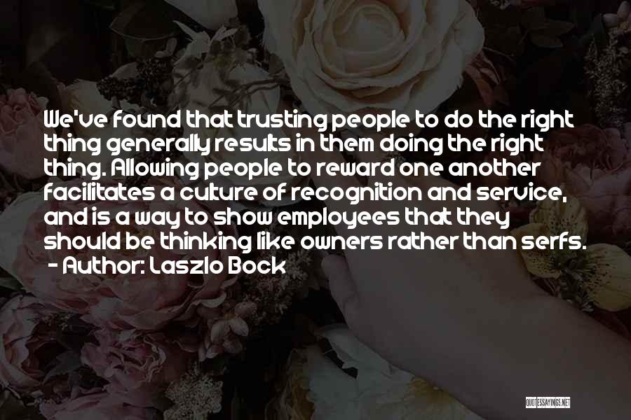 Found The Right One Quotes By Laszlo Bock