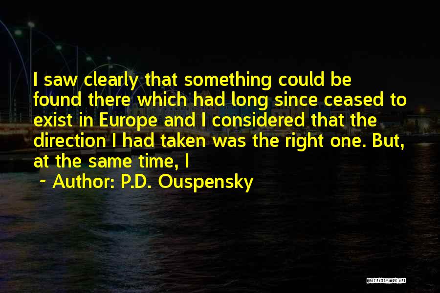 Found The Right One Quotes By P.D. Ouspensky