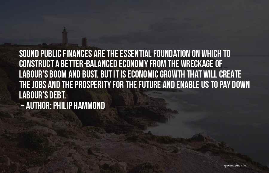 Foundation For Growth Quotes By Philip Hammond