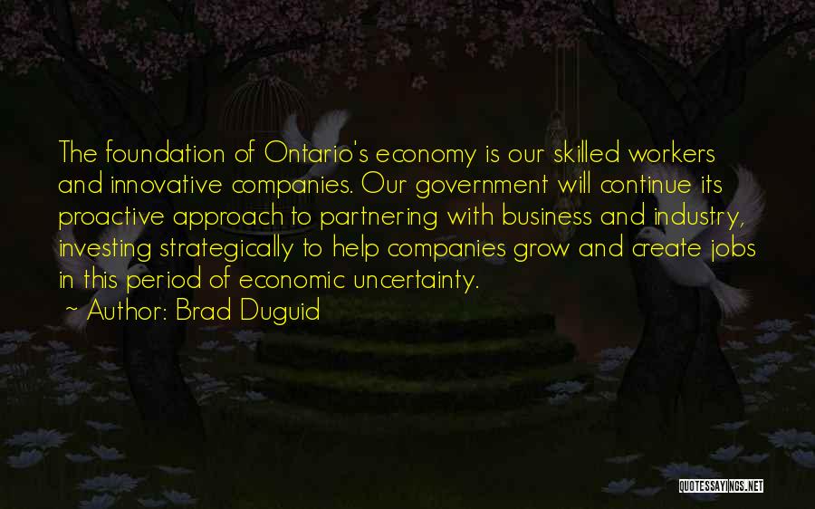 Foundation In Business Quotes By Brad Duguid