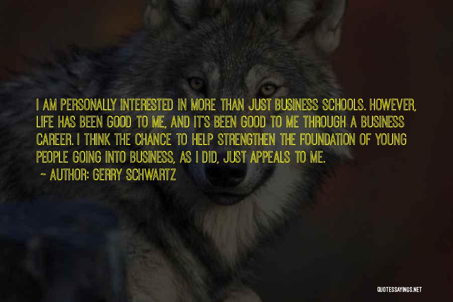 Foundation In Business Quotes By Gerry Schwartz