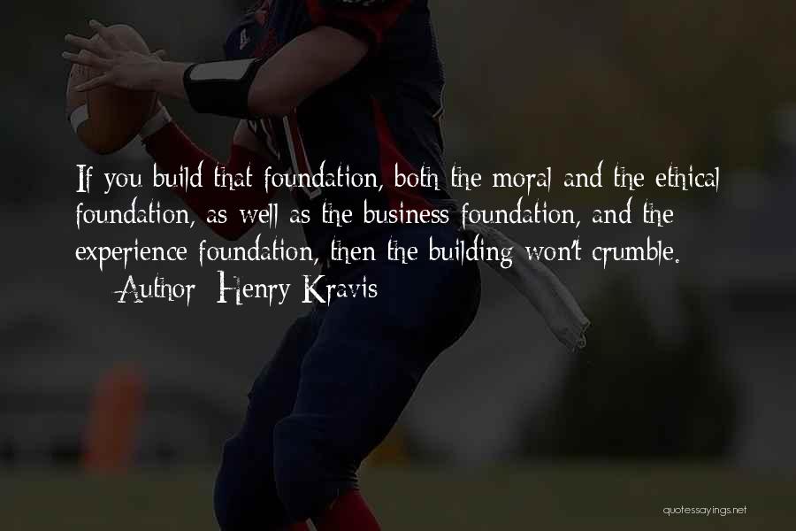 Foundation In Business Quotes By Henry Kravis