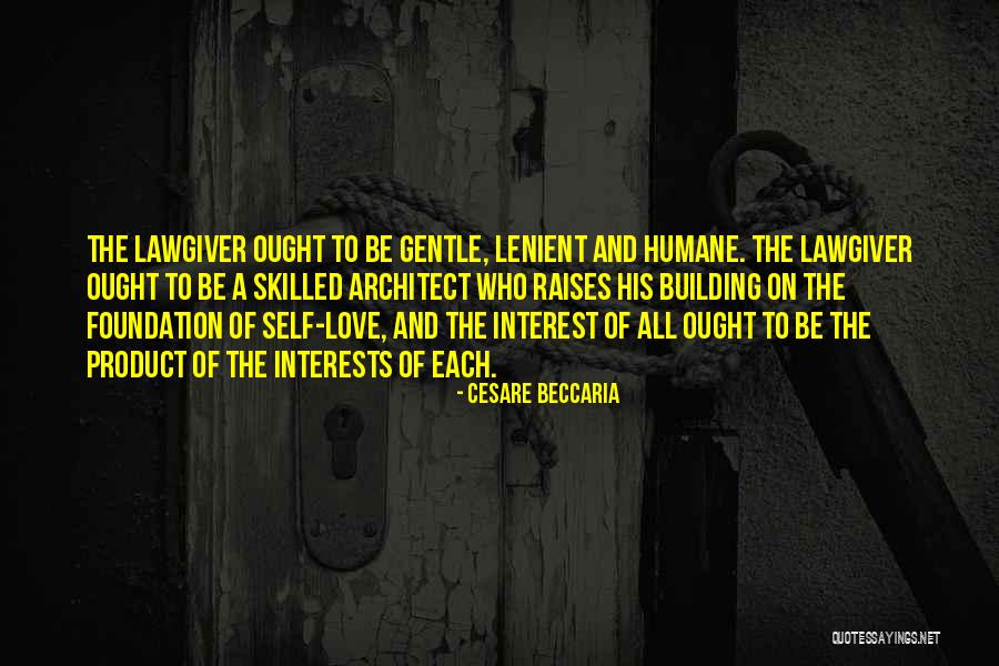 Foundation Of A Building Quotes By Cesare Beccaria Foundation Of A Building Quotes By Cesare Beccaria