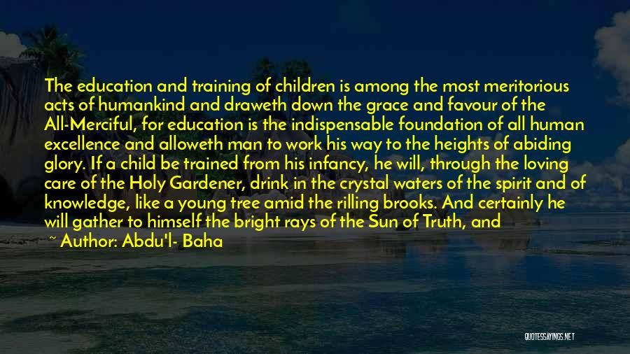 Foundation Of Education Quotes By Abdu'l- Baha