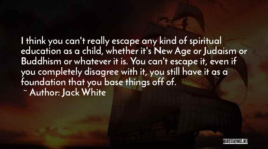 Foundation Of Education Quotes By Jack White