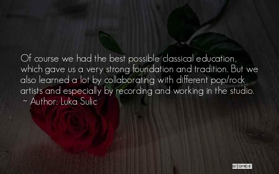 Foundation Of Education Quotes By Luka Sulic