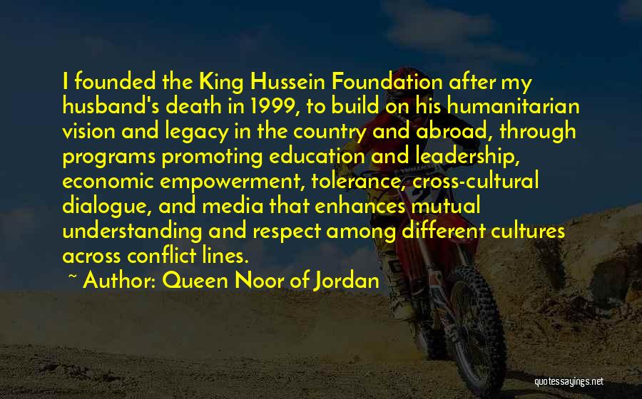 Foundation Of Education Quotes By Queen Noor Of Jordan