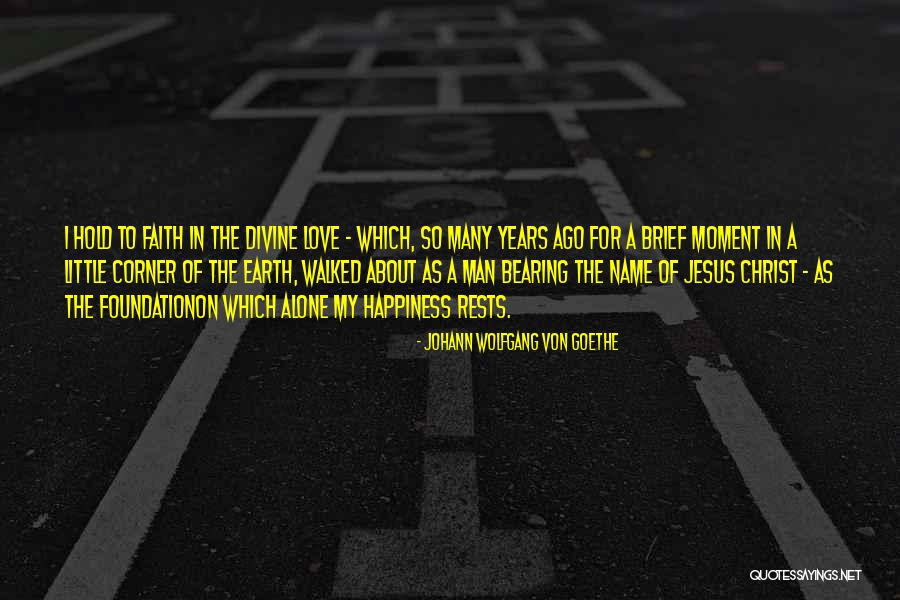 Foundation Of Faith Quotes By Johann Wolfgang Von Goethe Foundation Of Faith Quotes By Johann Wolfgang Von Goethe