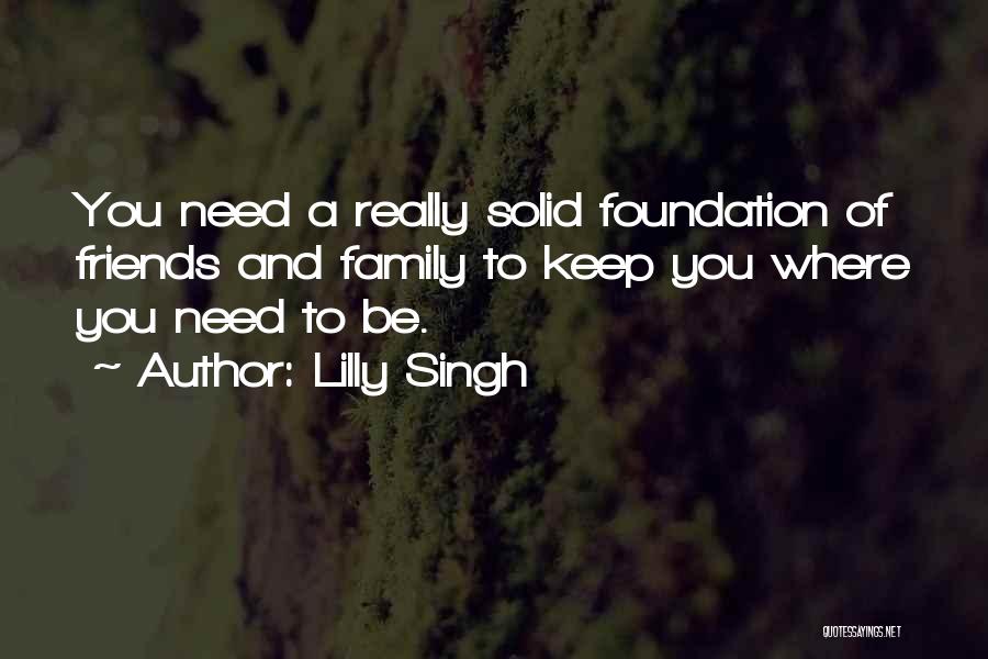 Foundation Of Family Quotes By Lilly Singh