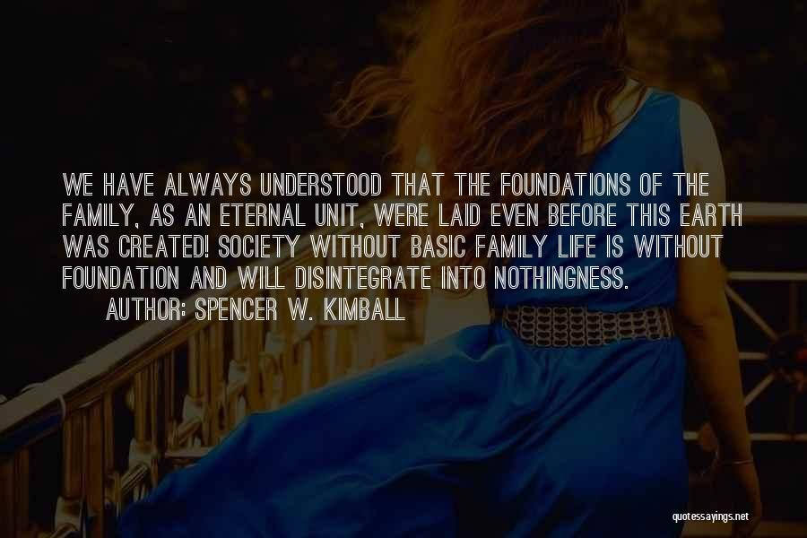 Foundation Of Family Quotes By Spencer W. Kimball