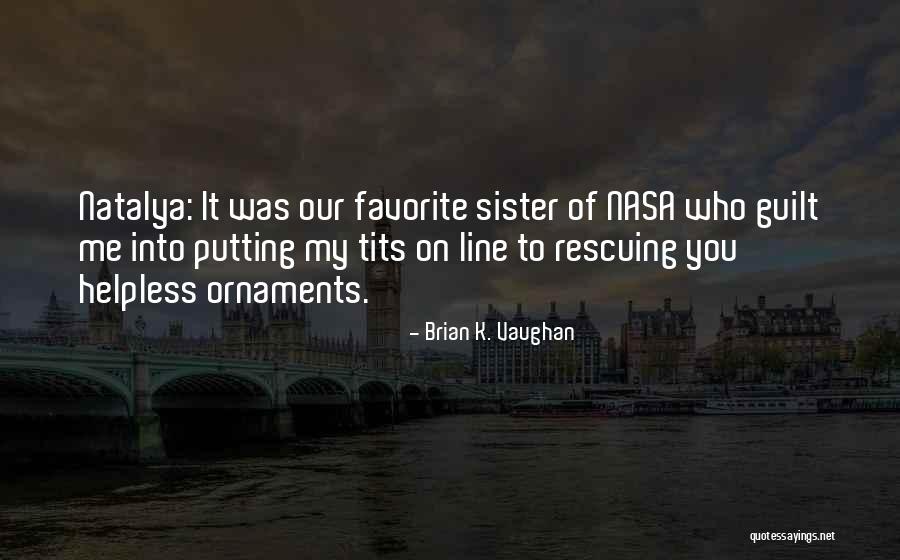 Foundationless Quotes By Brian K. Vaughan Foundationless Quotes By Brian K. Vaughan