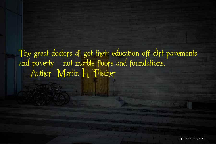 Foundations Of Education Quotes By Martin H. Fischer